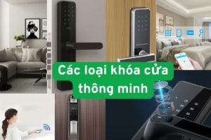 Tổng hợp các loại khóa cửa thông minh phổ biến hiện nay