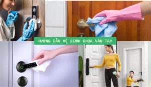 hướng dẫn vệ sinh khóa vân tay