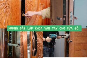 Hướng dẫn lắp khóa vân tay cho cửa gỗ đầy đủ chi tiết 2025